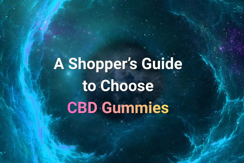 A Shopper’s Guide  to Choose  CBD Gummies 