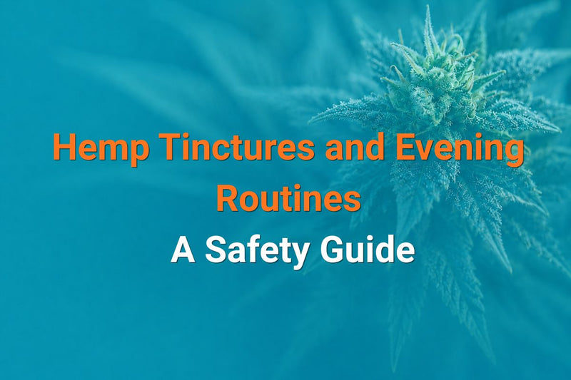 Hemp tinctures and evening routine safety guide
