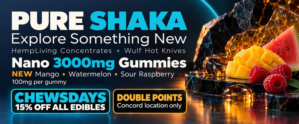 Explore Something New — Nano 3000mg Gummies and Chewsdays 15% off all edibles at Pure Shaka